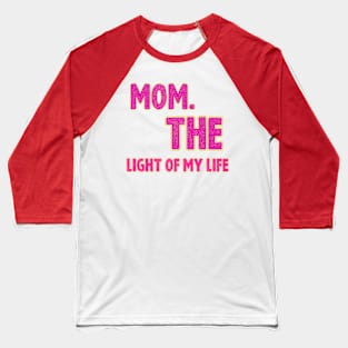 Mom the light of my life Baseball T-Shirt